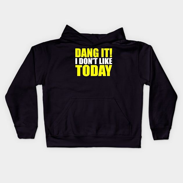 Dang It! I Don't Like Today. I don't like People or Today Kids Hoodie by Jas-Kei Designs